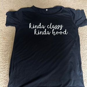Shein black shirt "kinda classy kinda hood"